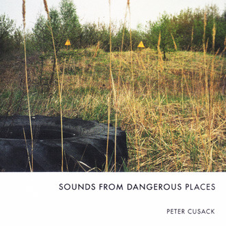 Peter Cusack – Sounds From Dangerous Places