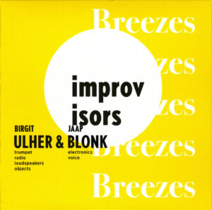 Birgit Ulher & Jaap Blonk - Breezes