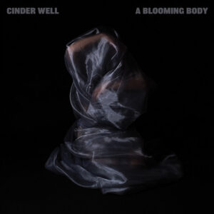 Albumhoes van A Blooming Body van Cinder Well