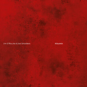 Jim O'Rourke & Jos Smolders - Albumin